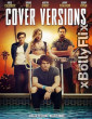 Cover Versions (2018) Dual Audio (ORG) [Hindi+English] Hollywood Hindi Dubbed Movie Download